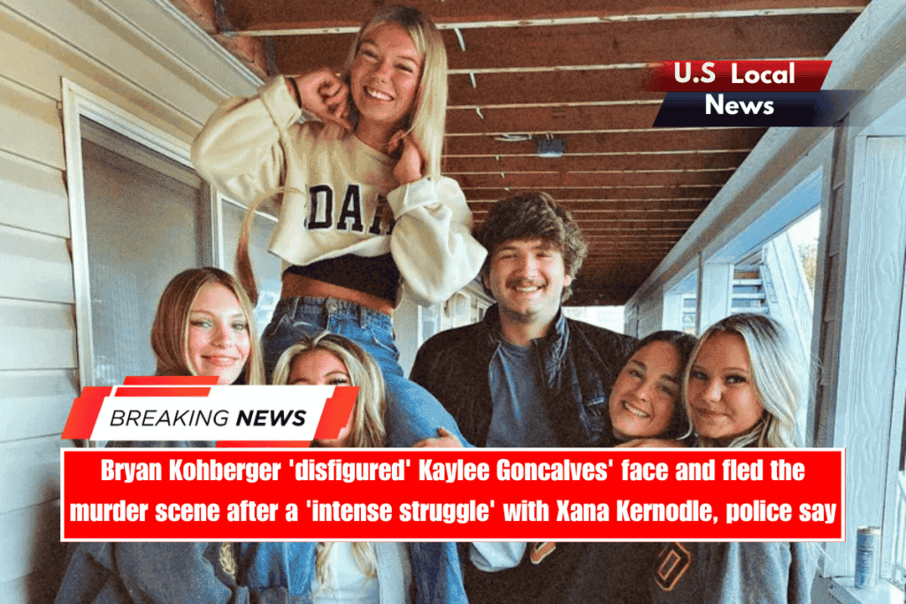 Bryan Kohberger 'disfigured' Kaylee Goncalves' face and fled the murder scene after a 'intense struggle' with Xana Kernodle, police say