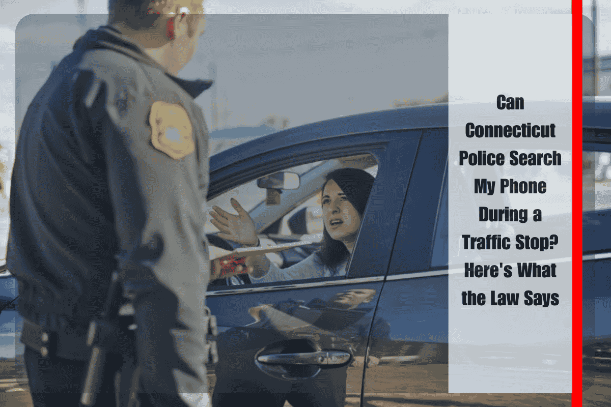 Can Connecticut Police Search My Phone During a Traffic Stop Here's What the Law Says
