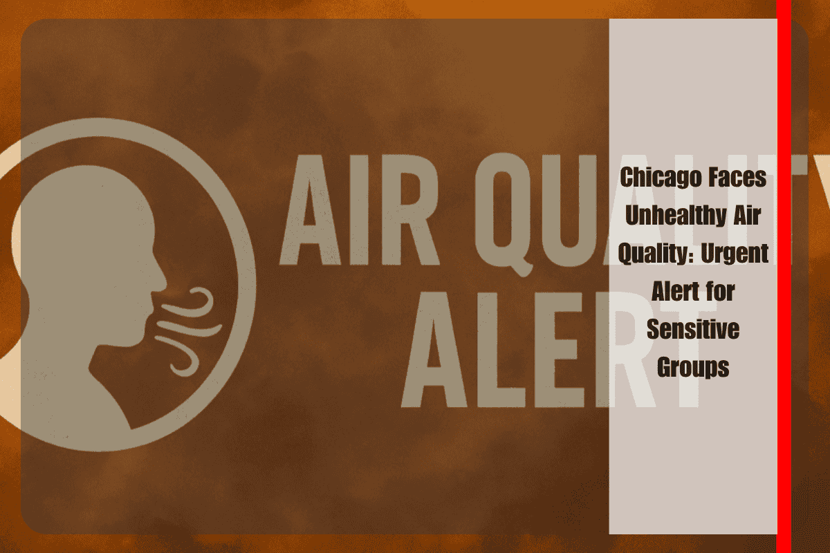 Chicago Faces Unhealthy Air Quality Urgent Alert for Sensitive Groups