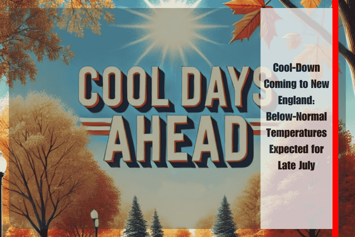 Cool-Down Coming to New England Below-Normal Temperatures Expected for Late July