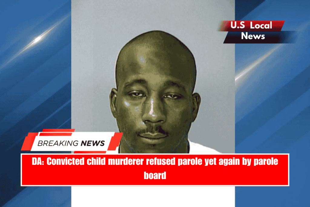 DA Convicted child murderer refused parole yet DA Convicted child murderer refused parole yet again by parole boardagain by parole board