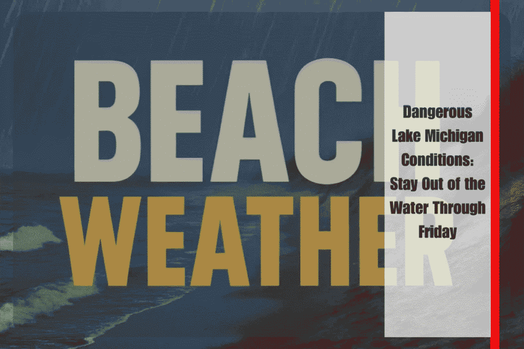 Dangerous Lake Michigan Conditions Stay Out of the Water Through Friday