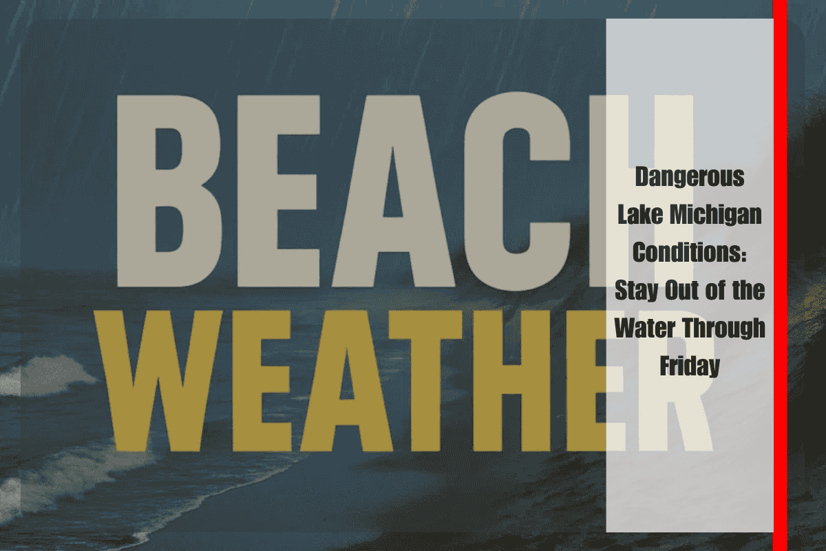 Dangerous Lake Michigan Conditions Stay Out of the Water Through Friday