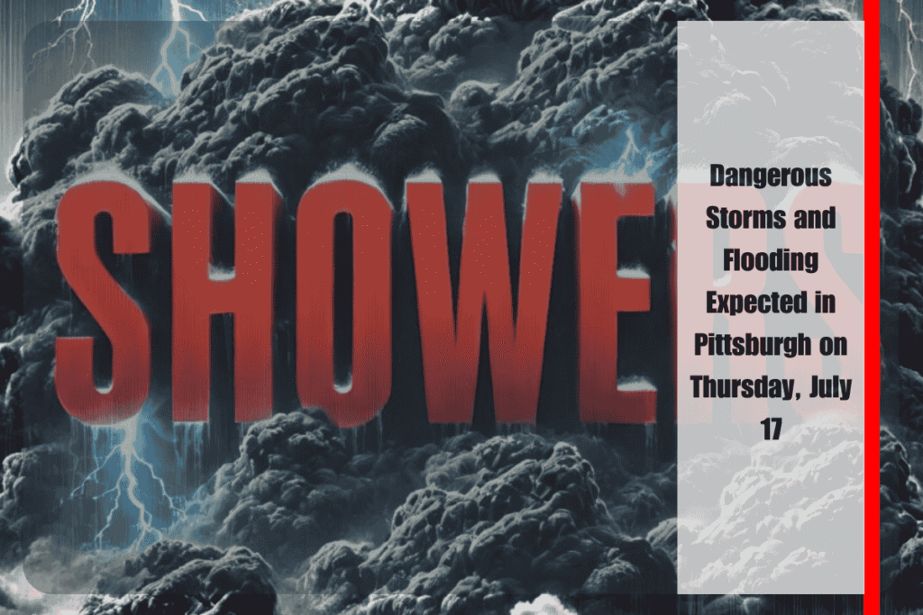 Dangerous Storms and Flooding Expected in Pittsburgh on Thursday, July 17