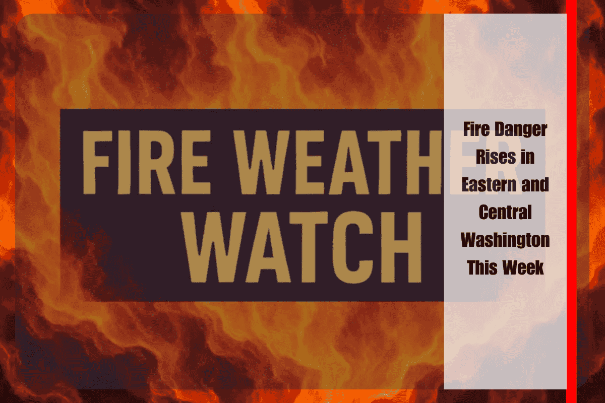Fire Danger Rises in Eastern and Central Washington This Week