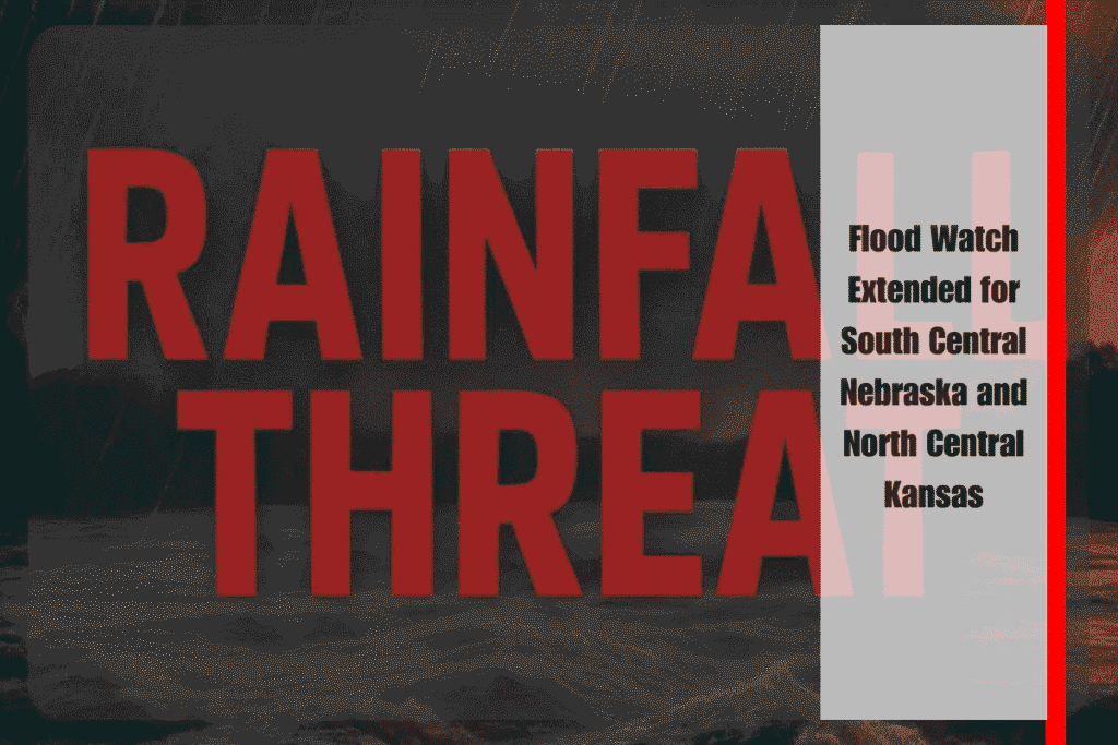 Flood Watch Extended for South Central Nebraska and North Central Kansas