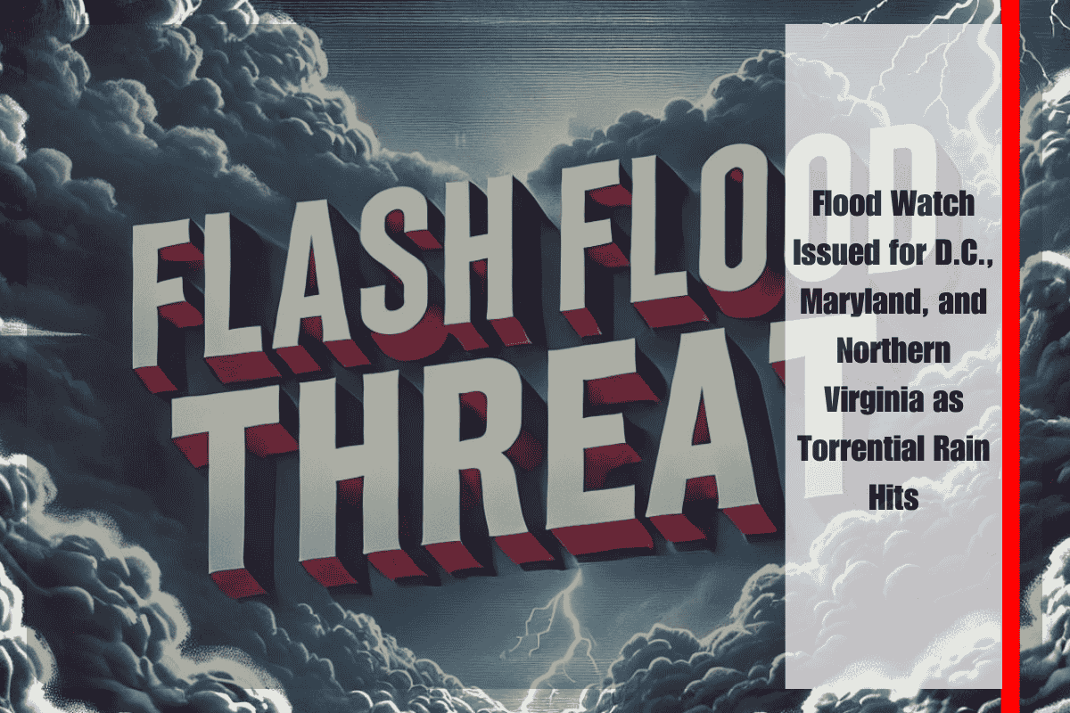 Flood Watch Issued for D.C., Maryland, and Northern Virginia as Torrential Rain Hits