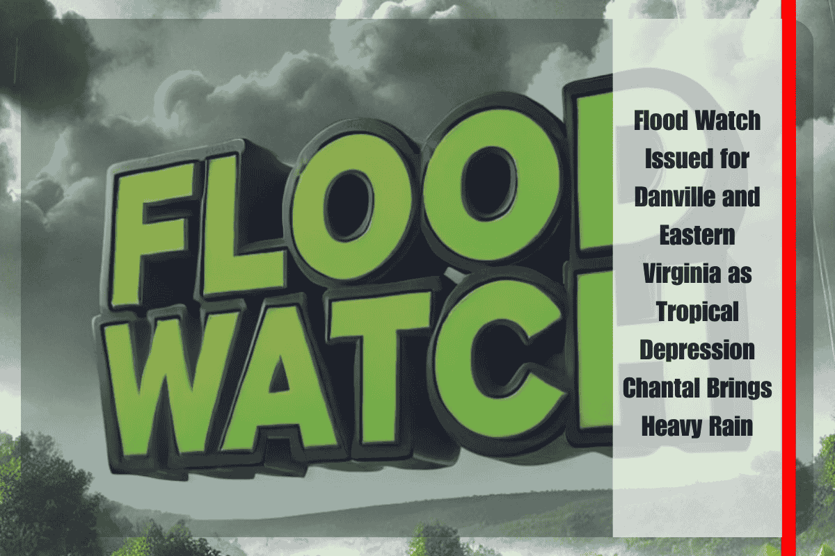Flood Watch Issued for Danville and Eastern Virginia as Tropical Depression Chantal Brings Heavy Rain
