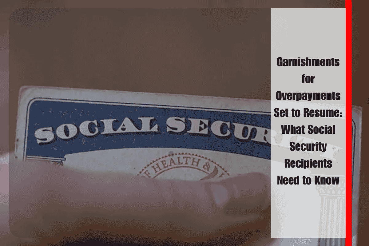 Garnishments for Overpayments Set to Resume What Social Security Recipients Need to Know