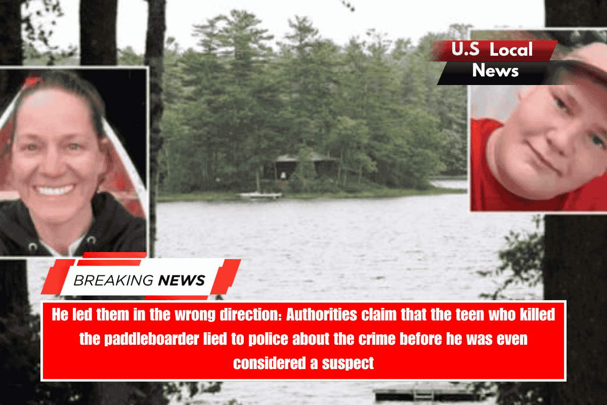 He led them in the wrong direction Authorities claim that the teen who killed the paddleboarder lied to police about the crime before he was even considered a suspect