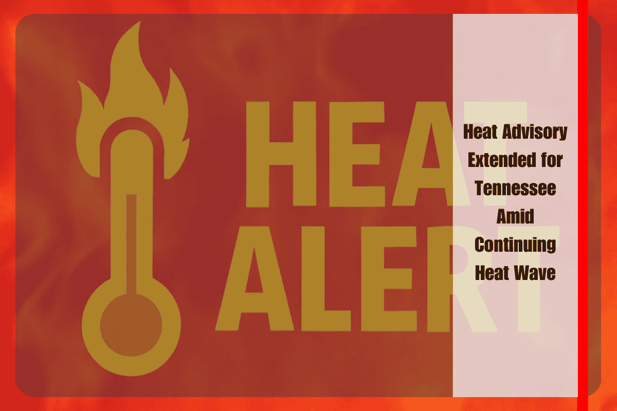 Heat Advisory Extended for Tennessee Amid Continuing Heat Wave
