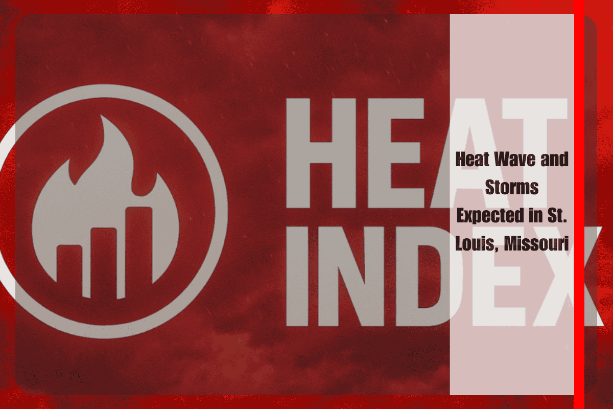 Heat Wave and Storms Expected in St. Louis, Missouri