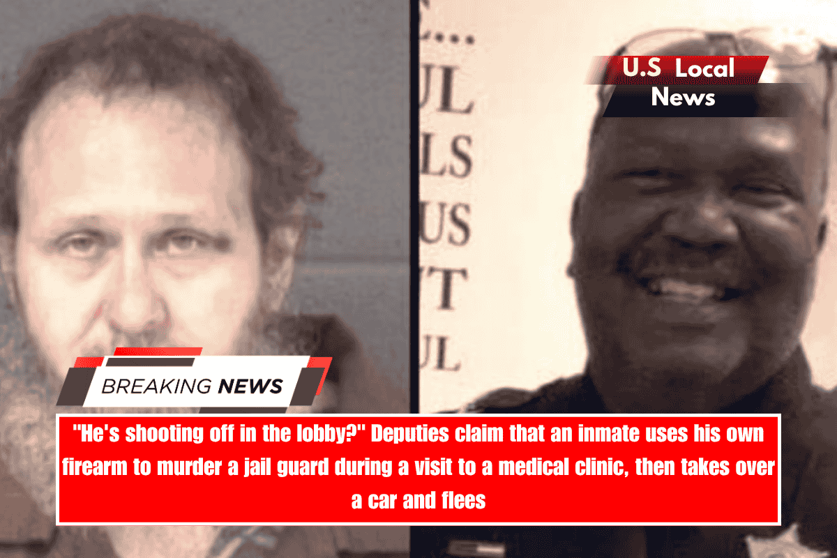 He's shooting off in the lobby Deputies claim that an inmate uses his own firearm to murder a jail guard during a visit to a medical clinic, then takes over a car and flees