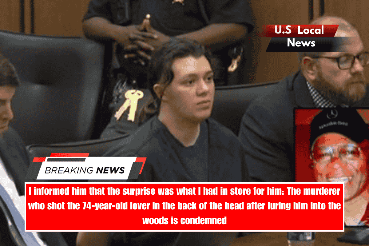 I informed him that the surprise was what I had in store for him The murderer who shot the 74-year-old lover in the back of the head after luring him into the woods is condemned