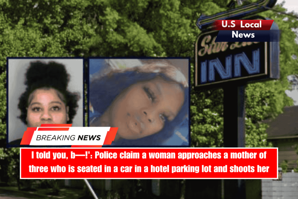 I told you, b—!' Police claim a woman approaches a mother of three who is seated in a car in a hotel parking lot and shoots her