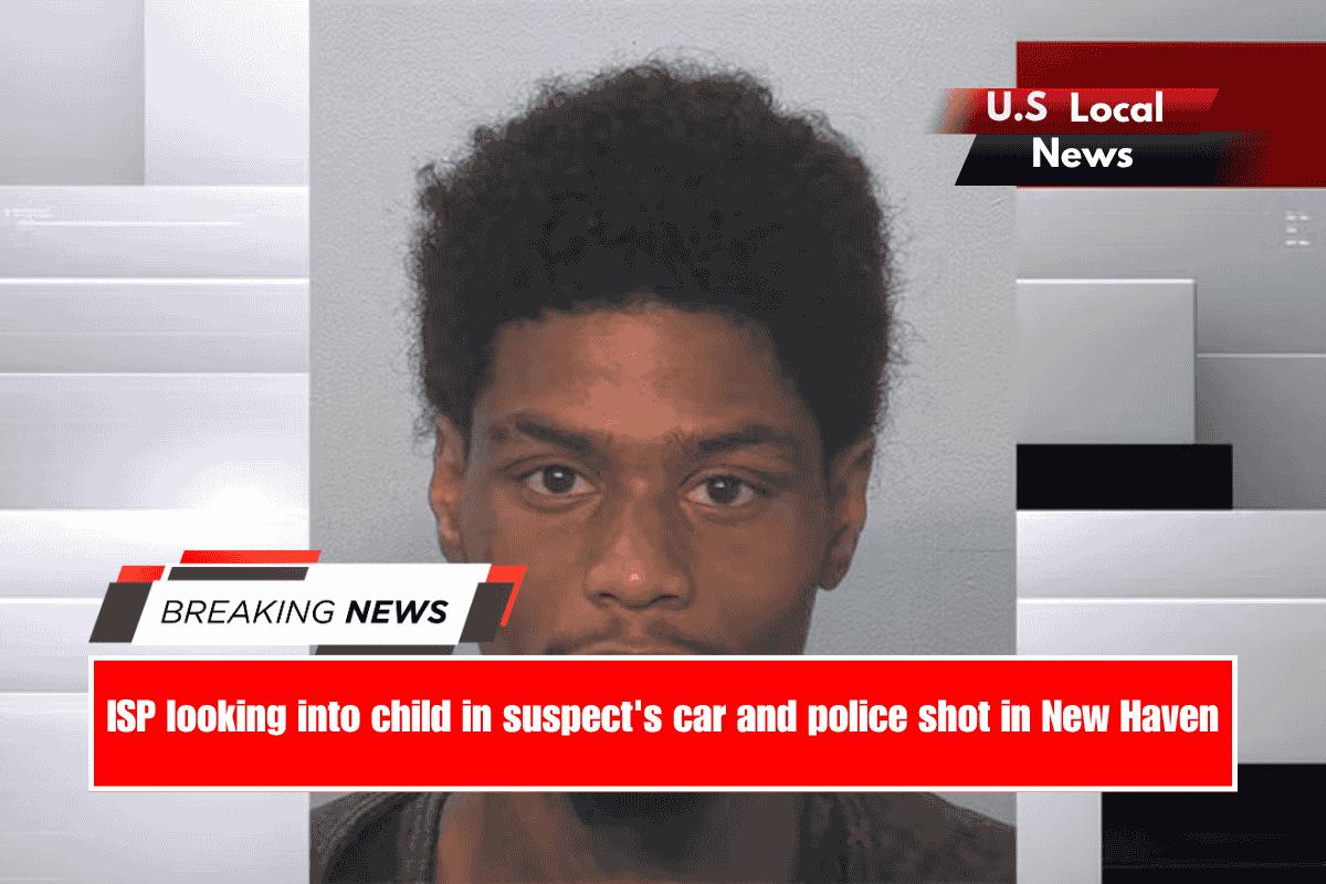ISP looking into child in suspect's car and police shot in New Haven