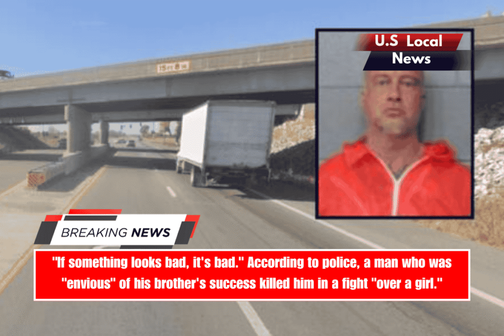 If something looks bad, it's bad. According to police, a man who was envious of his brother's success killed him in a fight over a girl.