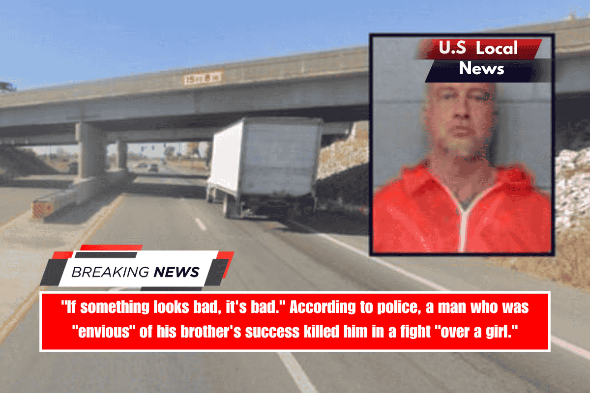 If something looks bad, it's bad. According to police, a man who was envious of his brother's success killed him in a fight over a girl.