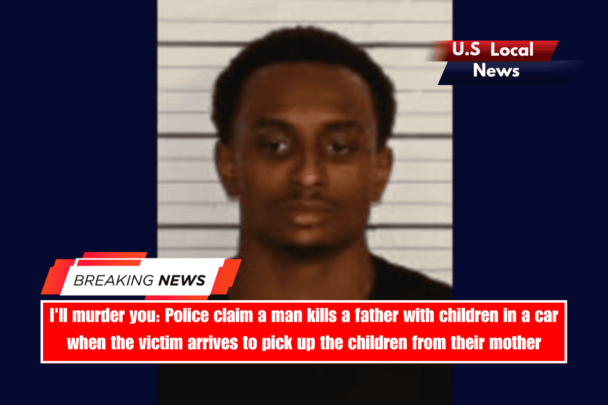 I'll murder you Police claim a man kills a father with children in a car when the victim arrives to pick up the children from their mother