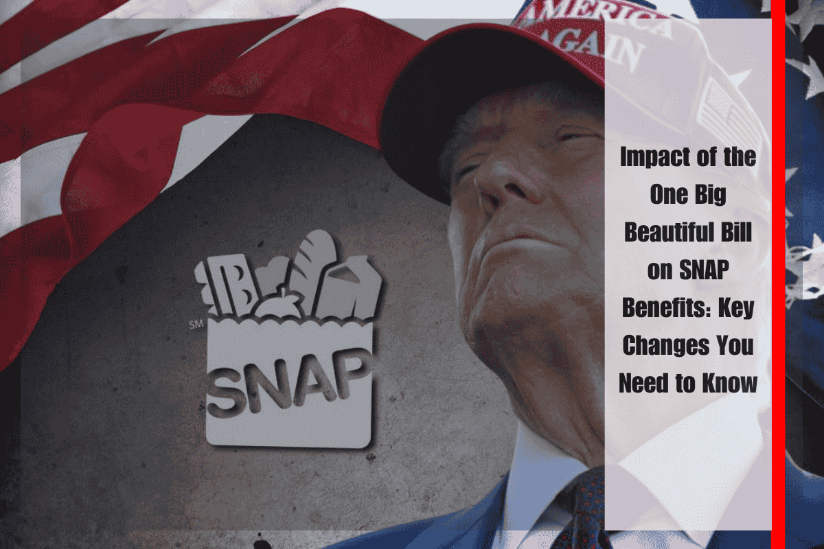 Impact of the One Big Beautiful Bill on SNAP Benefits Key Changes You Need to Know