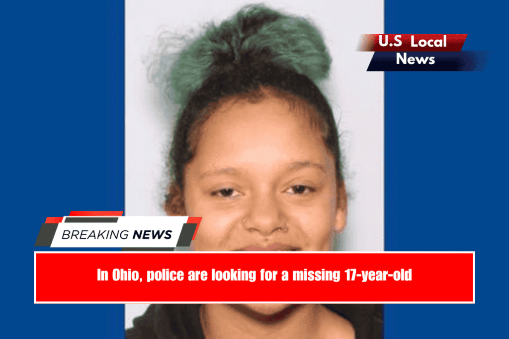 In Ohio, police are looking for a missing 17-year-old