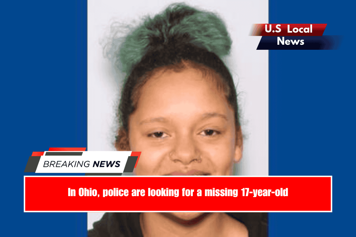 In Ohio, police are looking for a missing 17-year-old
