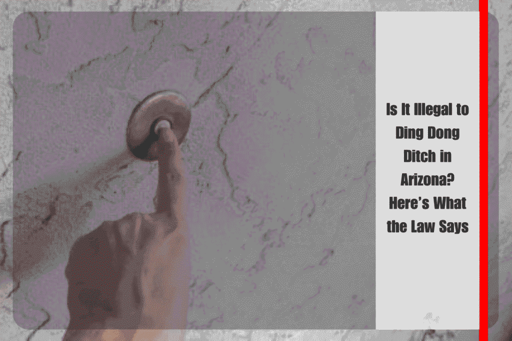 Is It Illegal to Ding Dong Ditch in Arizona Here’s What the Law Says