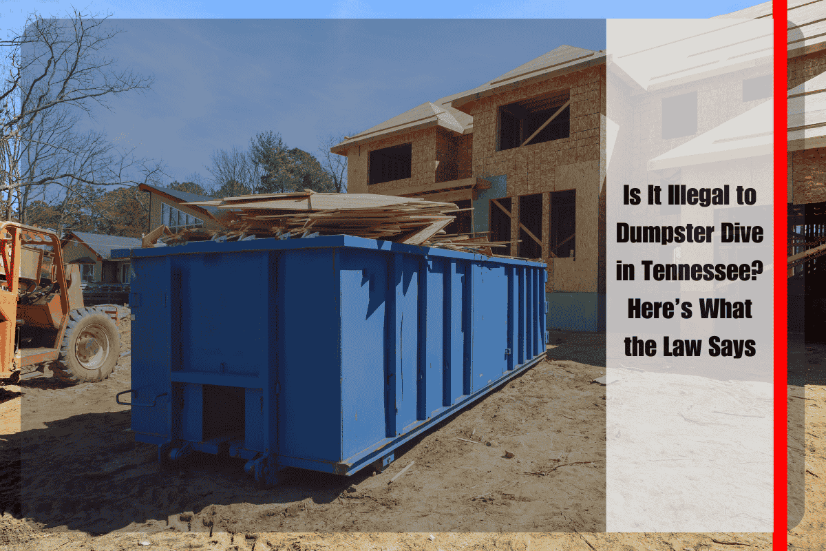 Is It Illegal to Dumpster Dive in Tennessee Here’s What the Law Says