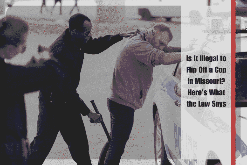 Is It Illegal to Flip Off a Cop in Missouri Here's What the Law Says