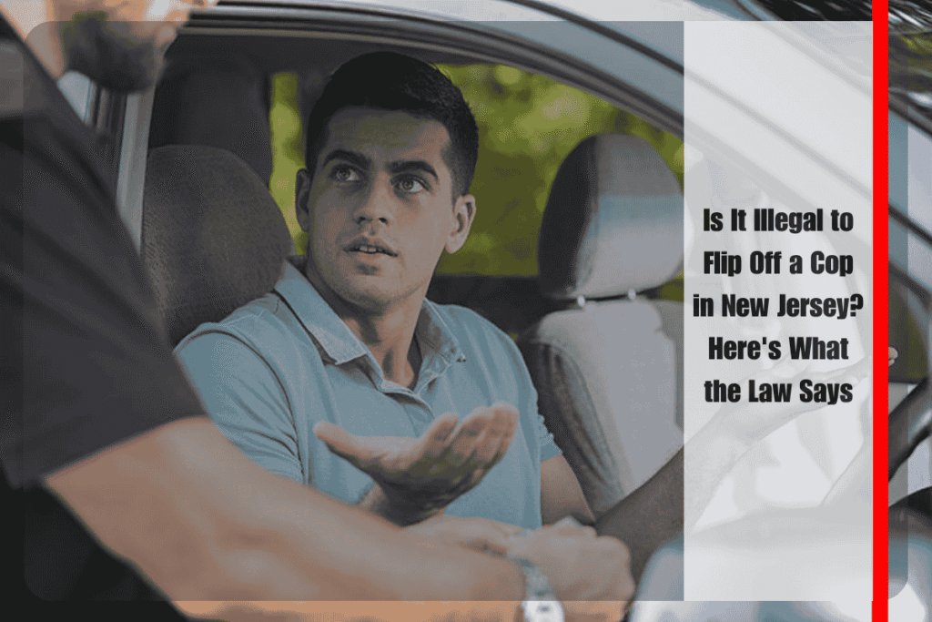 Is It Illegal to Flip Off a Cop in New Jersey Here's What the Law Says