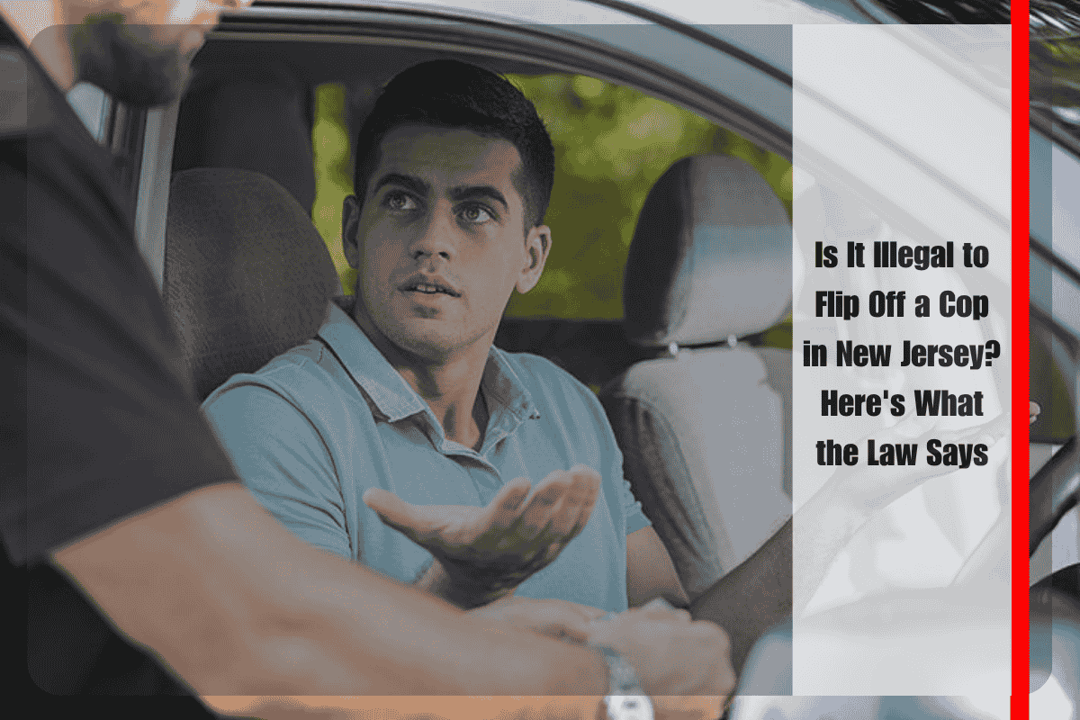Is It Illegal to Flip Off a Cop in New Jersey Here's What the Law Says