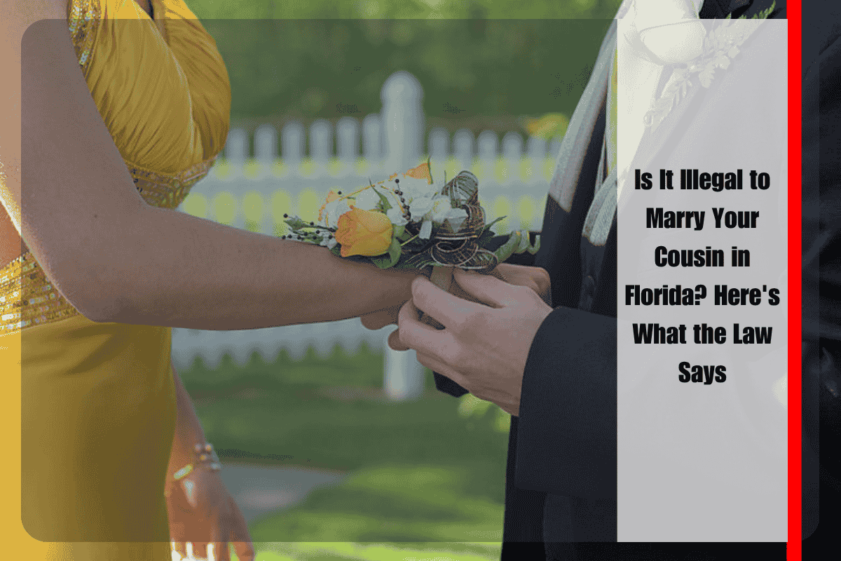 Is It Illegal to Marry Your Cousin in Florida Here's What the Law Says
