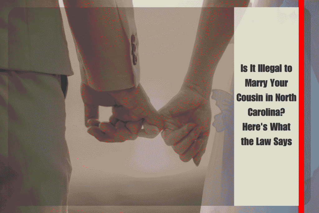Is It Illegal to Marry Your Cousin in North Carolina Here's What the Law Says