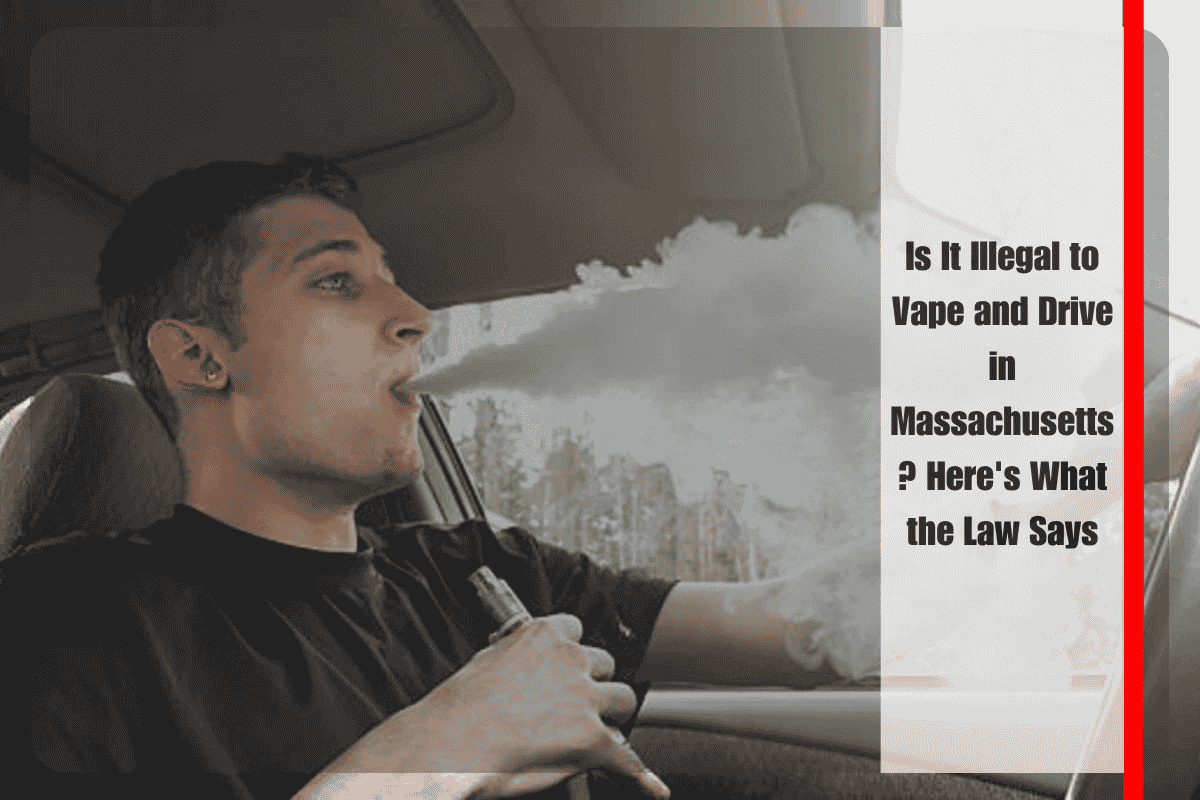 Is It Illegal to Vape and Drive in Massachusetts Here's What the Law Says