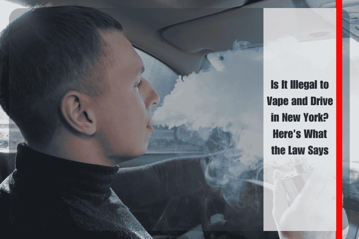 Is It Illegal to Vape and Drive in New York Here's What the Law Says