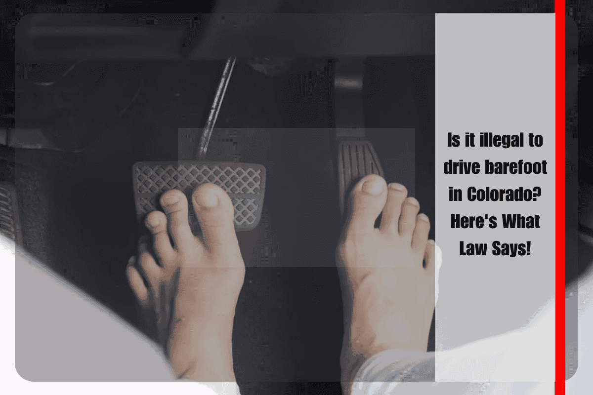 Is it illegal to drive barefoot in Colorado Here's What Law Says!