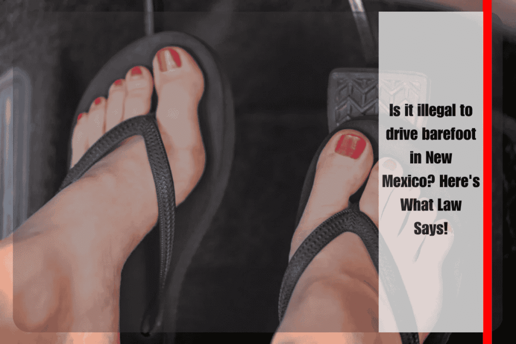 Is it illegal to drive barefoot in New Mexico Here's What Law Says!