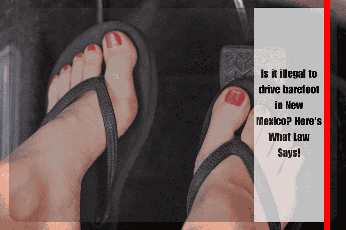Is it illegal to drive barefoot in New Mexico Here's What Law Says!