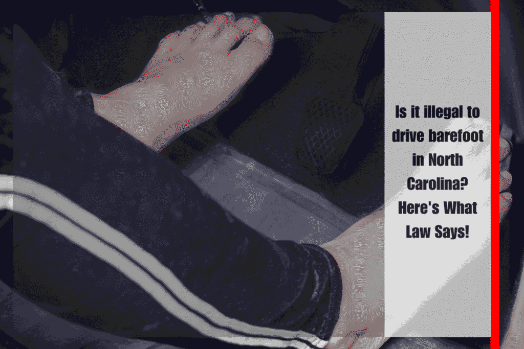 Is it illegal to drive barefoot in North Carolina Here's What Law Says!