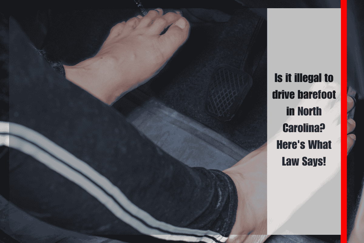 Is it illegal to drive barefoot in North Carolina Here's What Law Says!