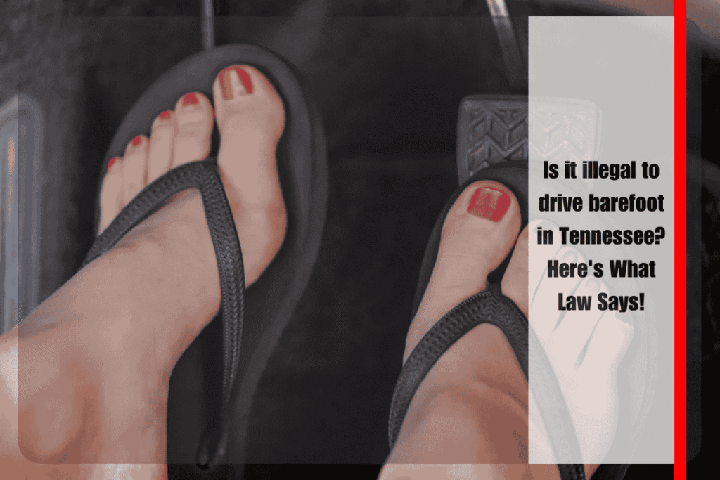 Is it illegal to drive barefoot in Tennessee Here's What Law Says!