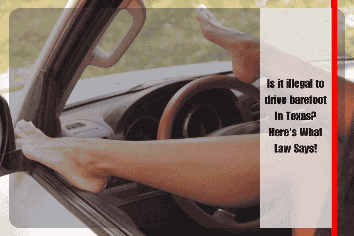 Is it illegal to drive barefoot in Texas Here's What Law Says!