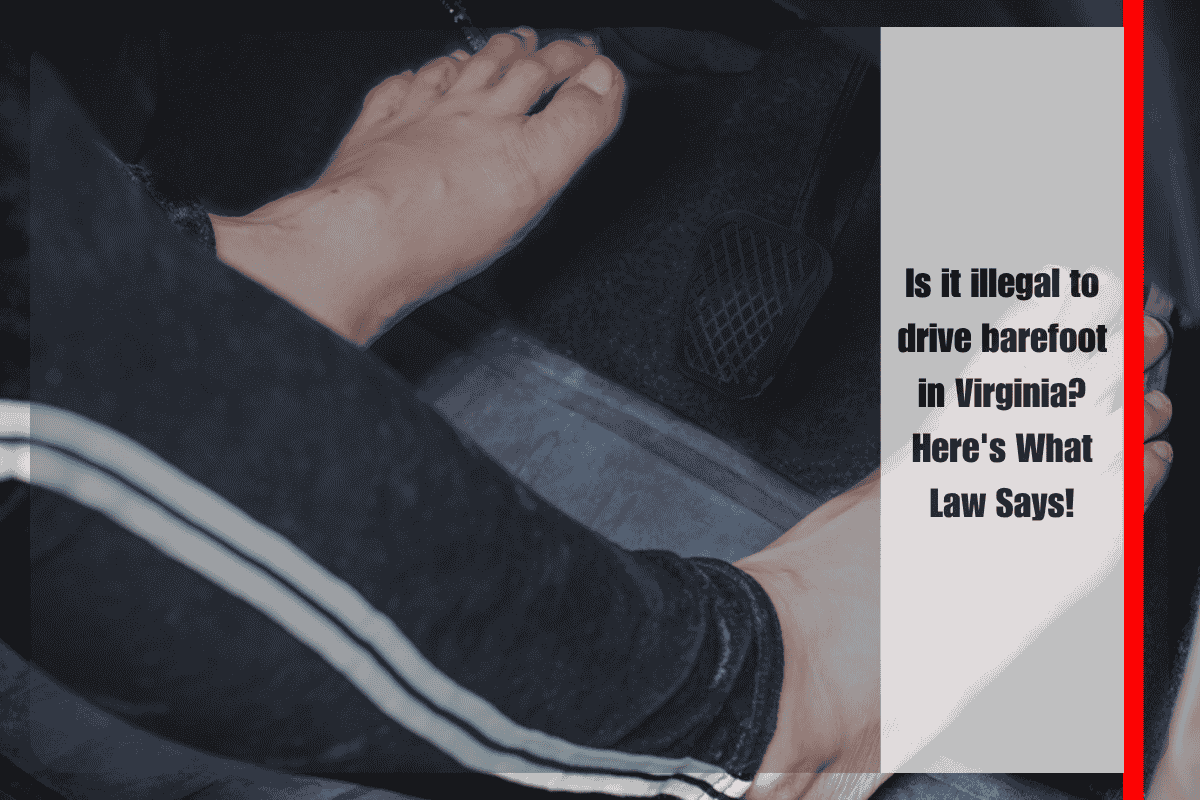 Is it illegal to drive barefoot in Virginia Here's What Law Says!