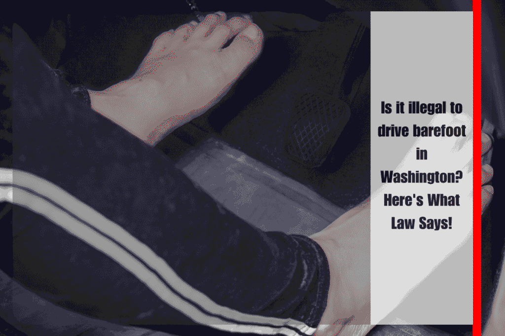 Is it illegal to drive barefoot in Washington Here's What Law Says!