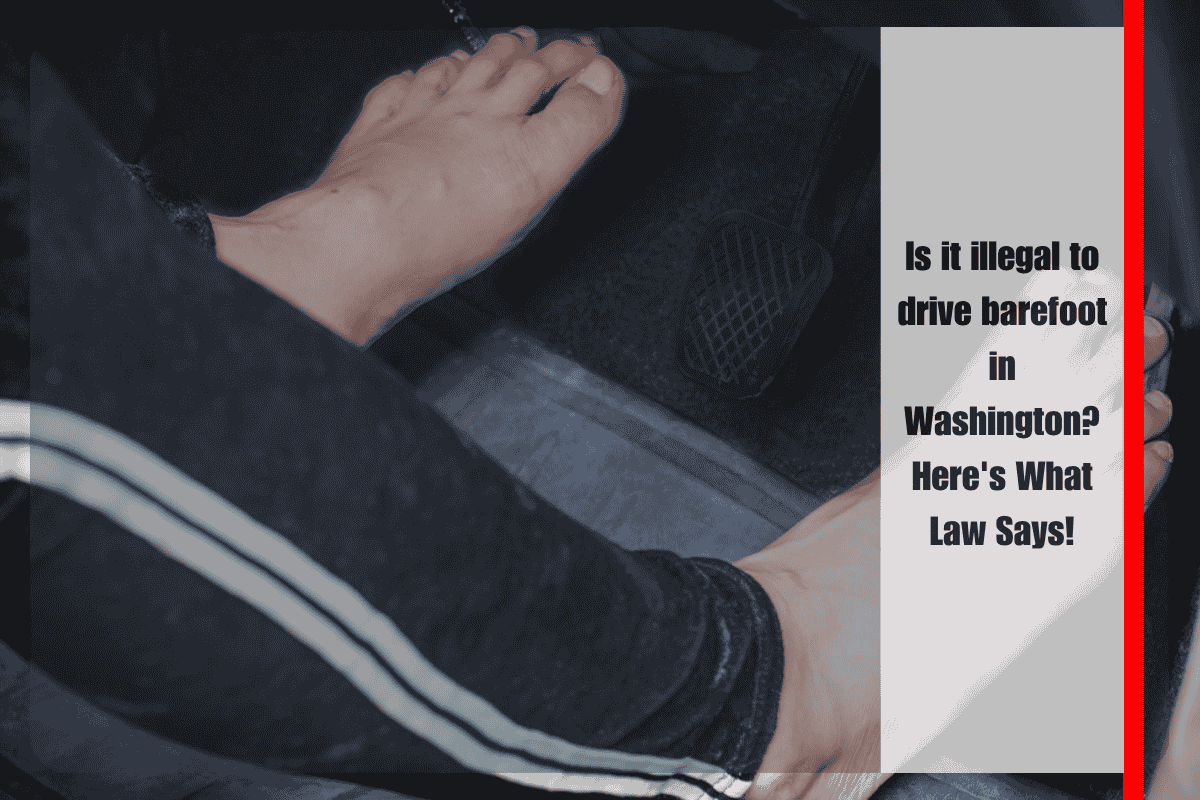 Is it illegal to drive barefoot in Washington Here's What Law Says!