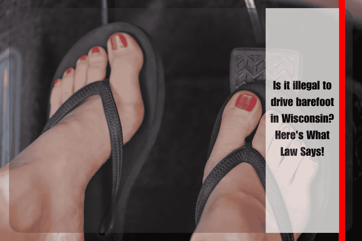 Is it illegal to drive barefoot in Wisconsin Here's What Law Says!