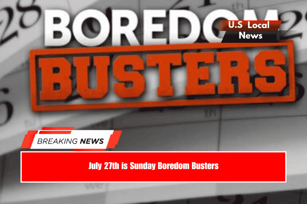 July 27th is Sunday Boredom Busters