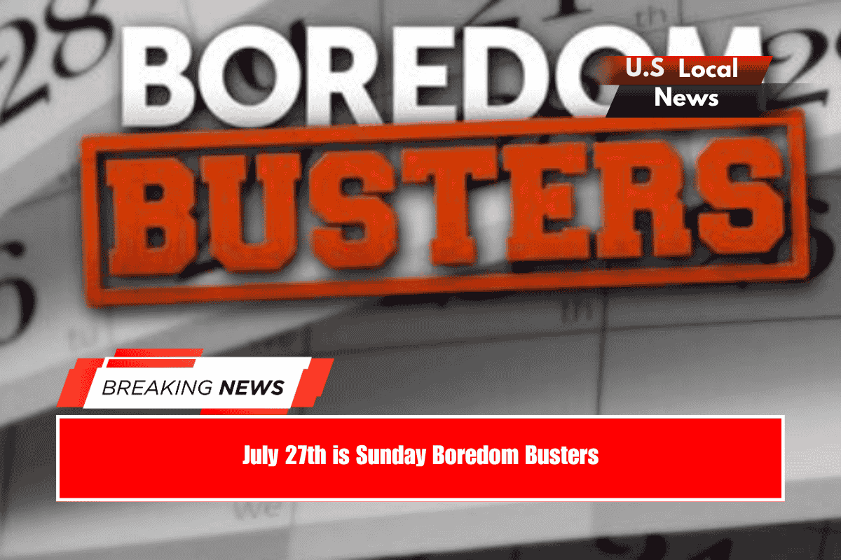 July 27th is Sunday Boredom Busters
