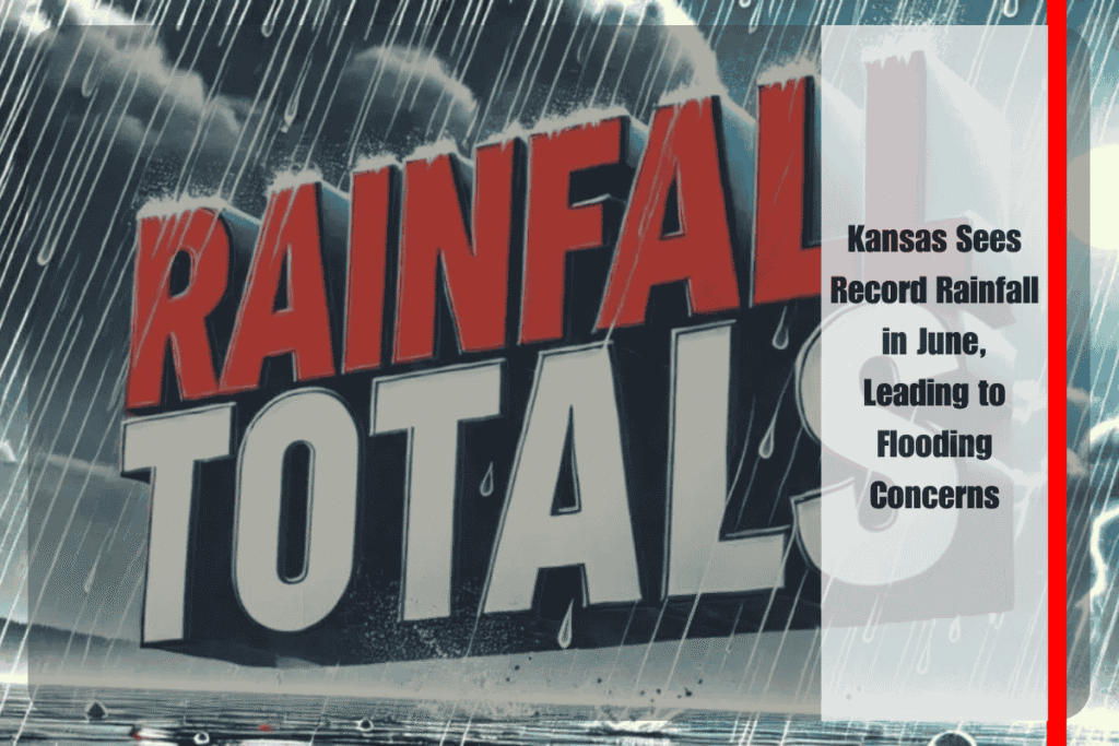 Kansas Sees Record Rainfall in June, Leading to Flooding Concerns
