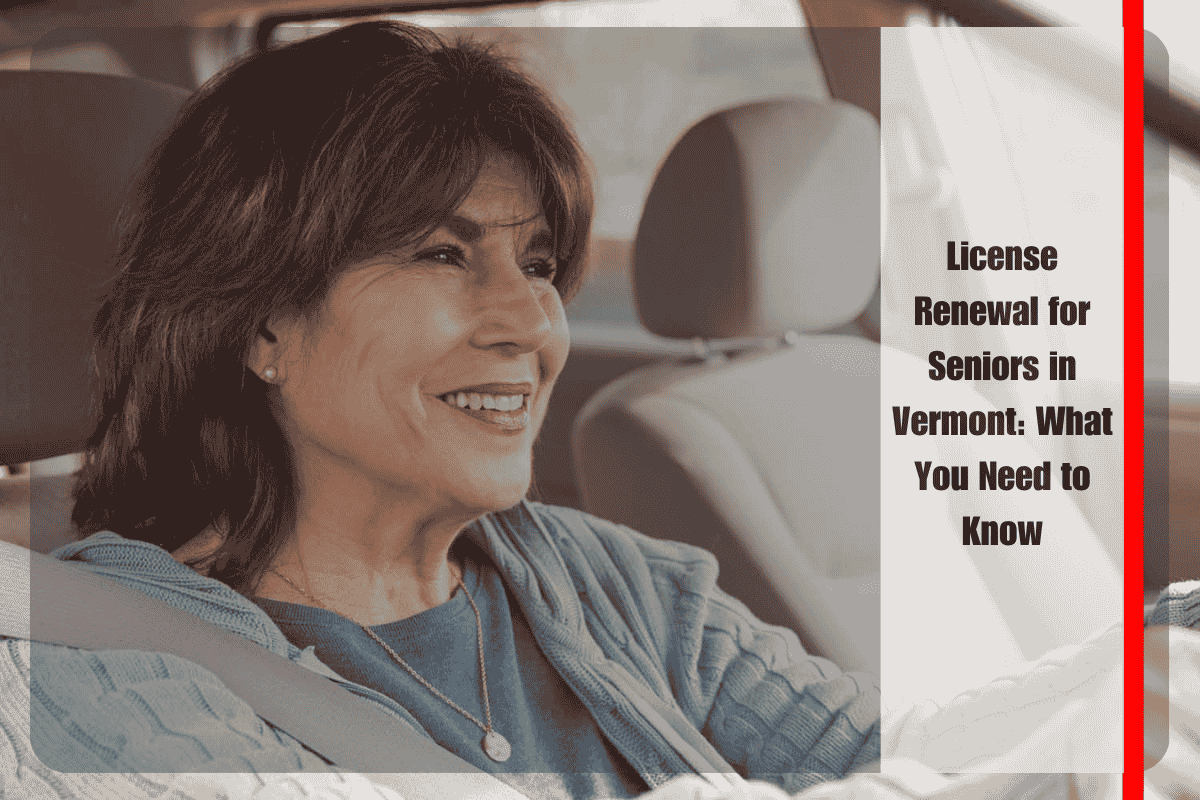 License Renewal for Seniors in Vermont What You Need to Know
